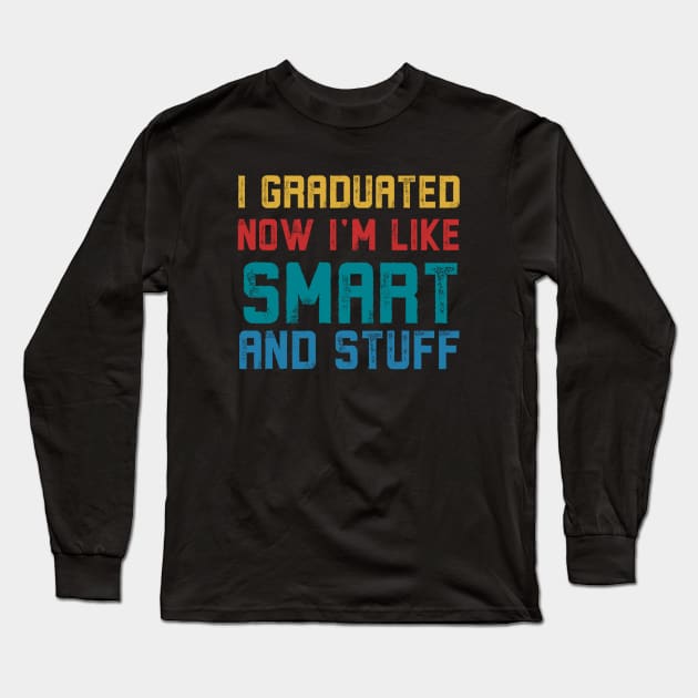 I Graduated Now I'm Like Smart and Stuff, Vintage Long Sleeve T-Shirt by Alennomacomicart